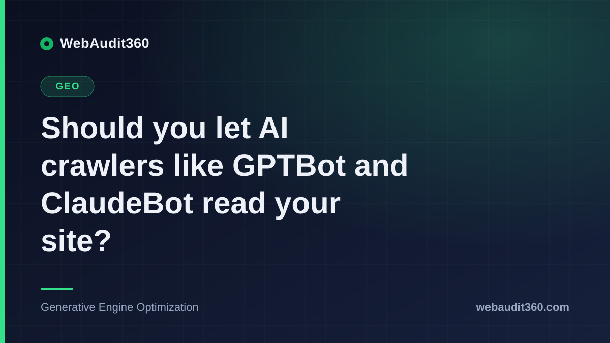 Should you let AI crawlers like GPTBot and ClaudeBot read your site?